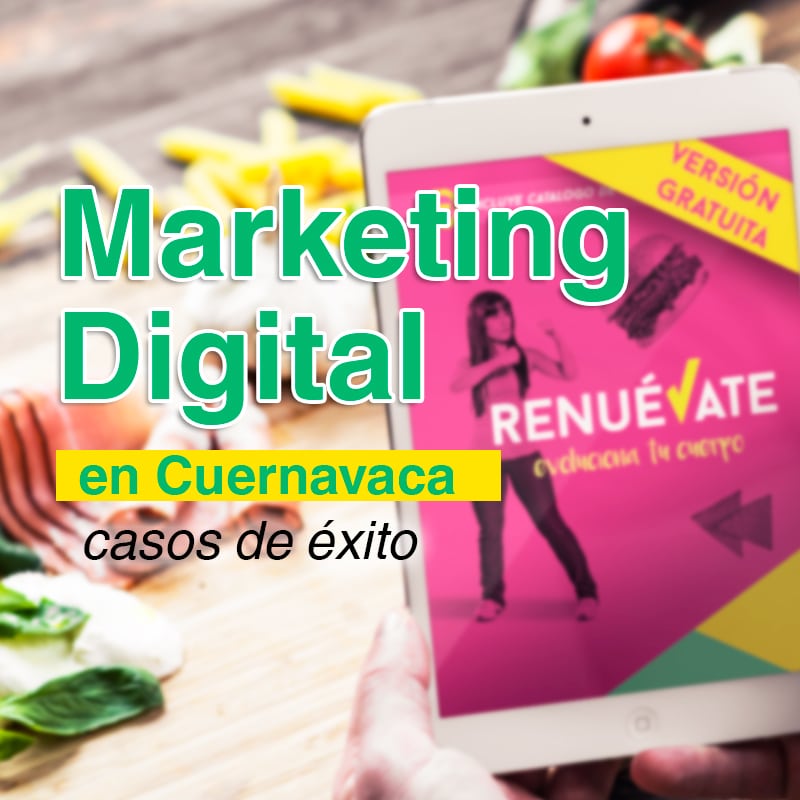 Marketing Online en Cuernavaca: Casos de éxito